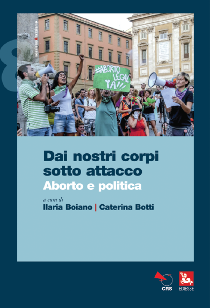 Dai nostri corpi sotto attacco. Aborto e politica